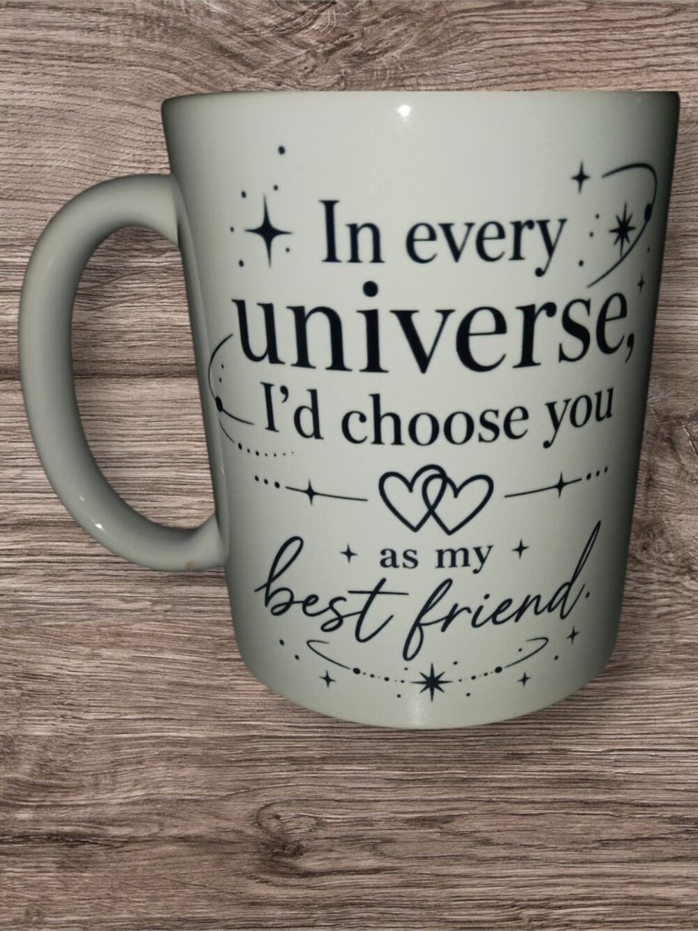 In Every Universe I'd Choose You as My Best Friend Coffee Mug NWT